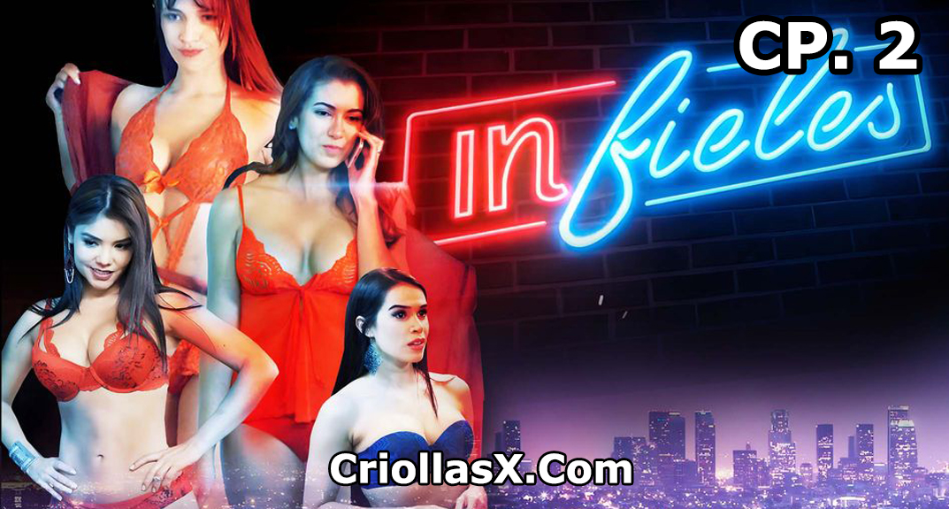 Los Videos de serie erótica Colombiana Infieles Episodio 2 – Serie Gratis por Criollasx.net