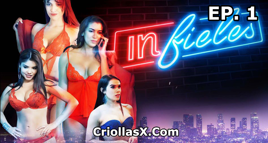 Los Videos de serie erótica Colombiana Infieles Episodio 1 – Gratis por Criollasx.net